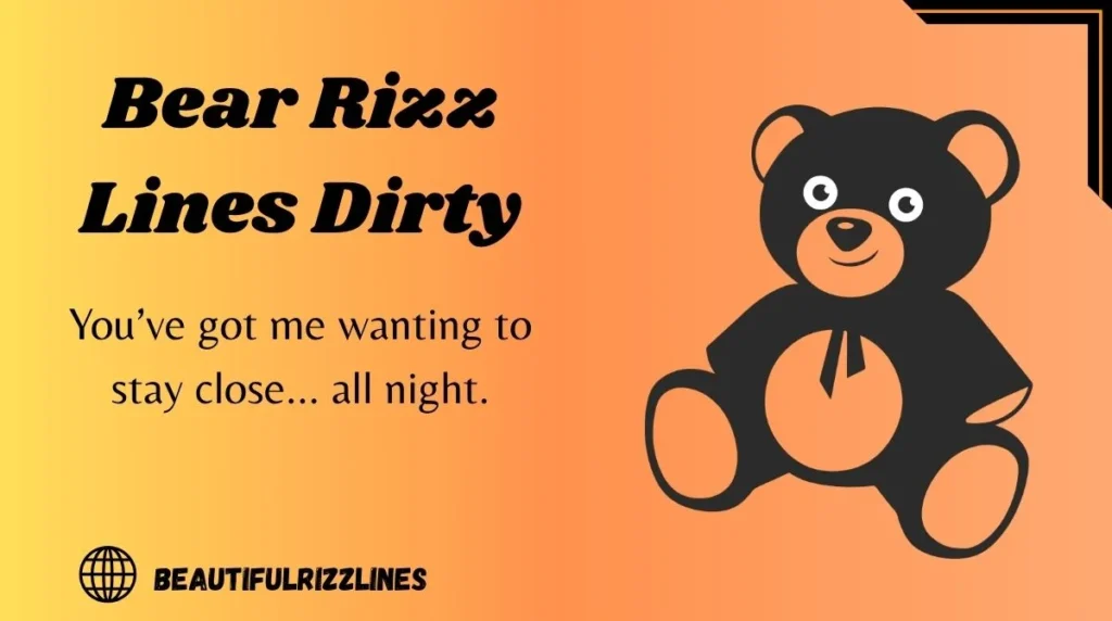 Bear Rizz Lines Dirty