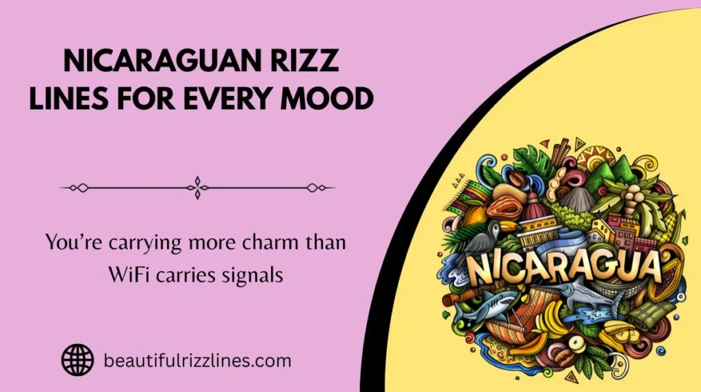 Nicaraguan Rizz Lines for Every Mood