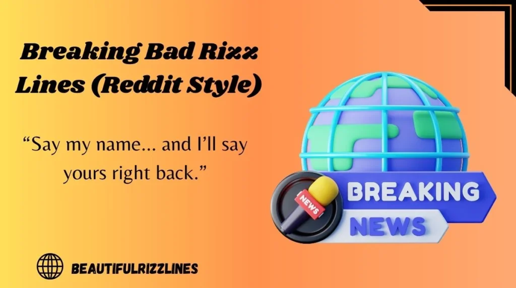 Breaking Bad Rizz Lines (Reddit Style)