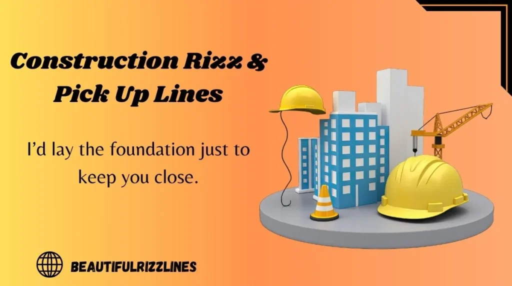 Construction Rizz & Pick Up Lines