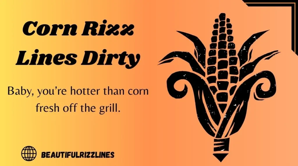 Corn Rizz Lines Dirty