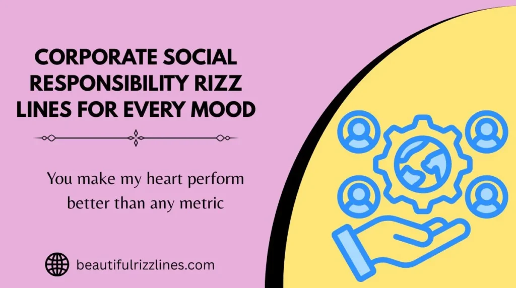 Corporate Social Responsibility Rizz Lines for Every Mood