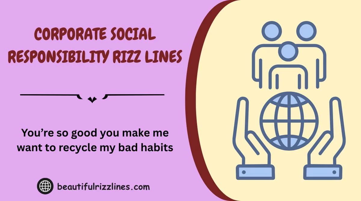 165+ Corporate Social Responsibility Rizz Lines 2026😎💼