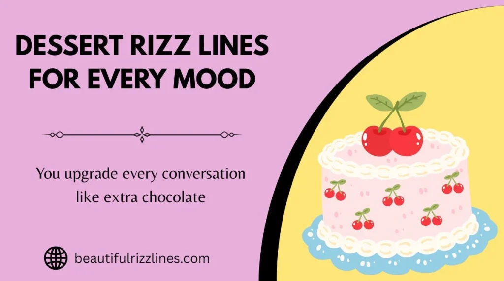 Dessert Rizz Lines for Every Mood