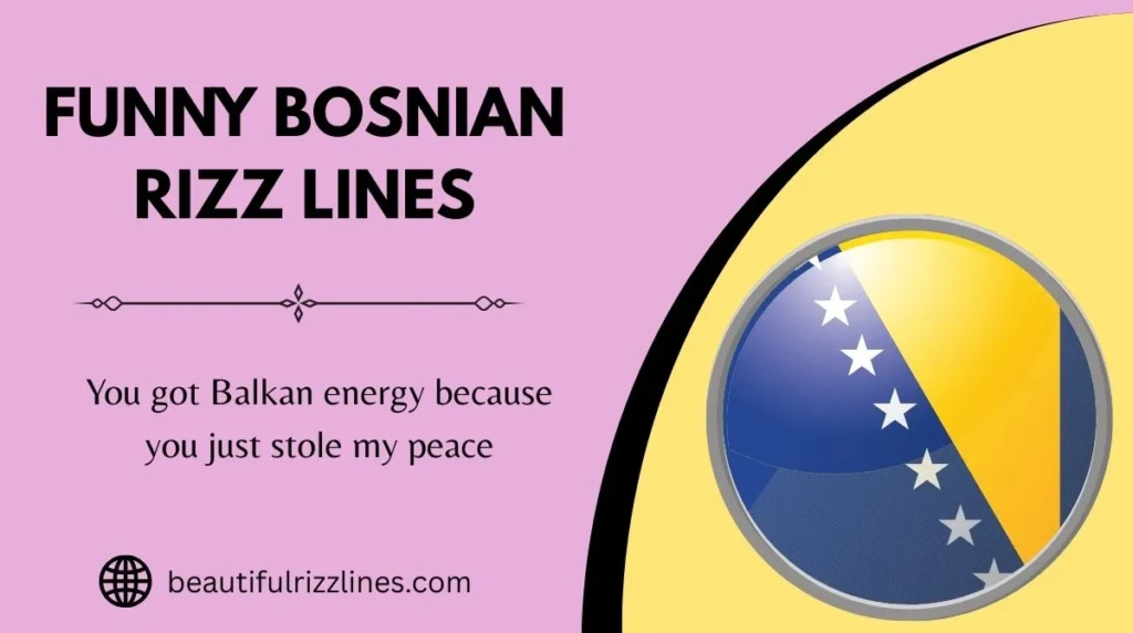 Funny Bosnian Rizz Lines