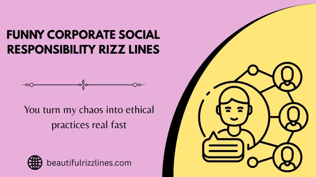 Funny Corporate Social Responsibility Rizz Lines