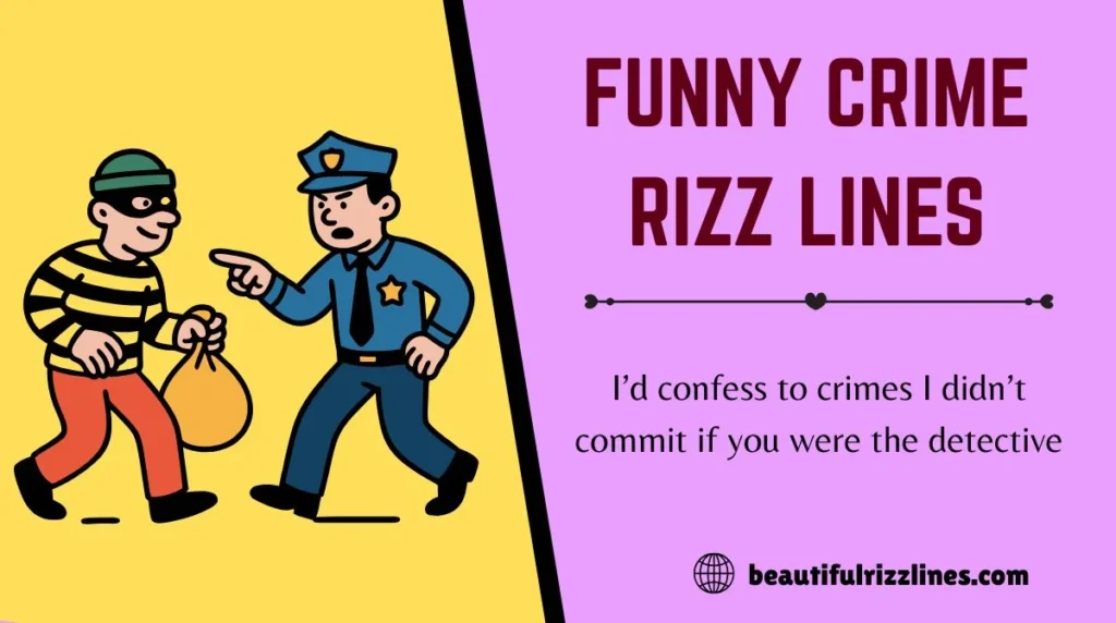 Funny Crime Rizz Lines