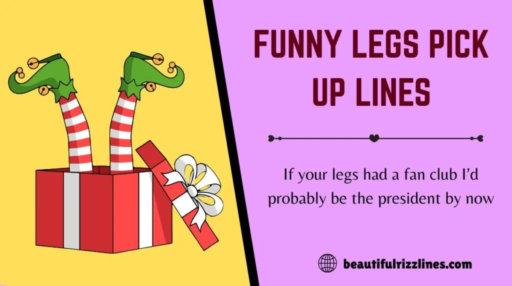 Funny Legs Pick Up Lines