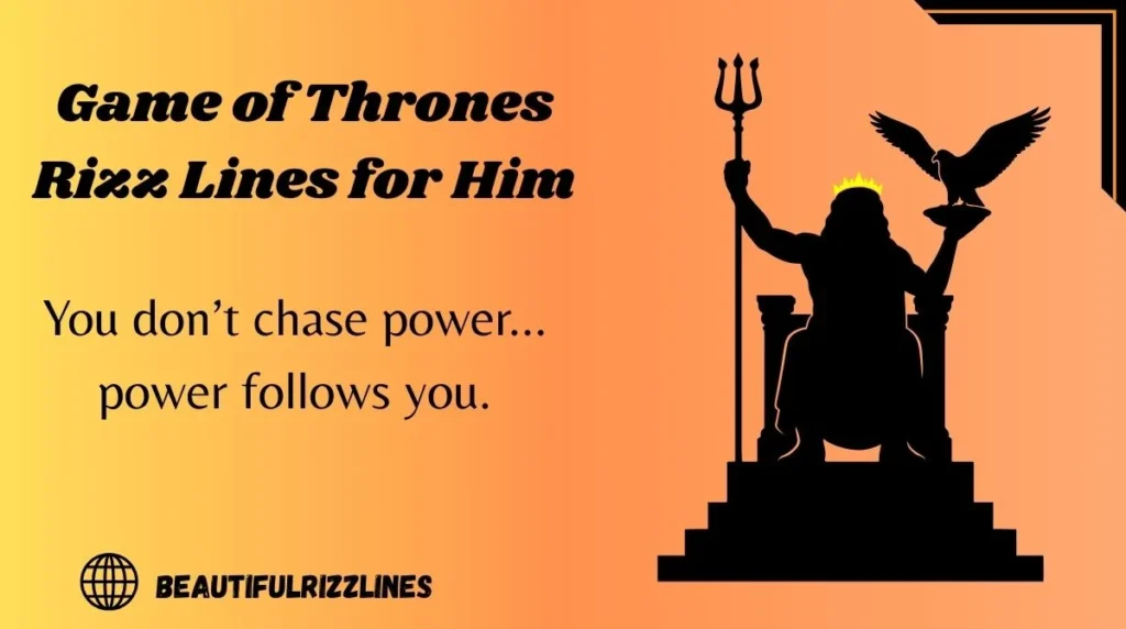 Game of Thrones Rizz Lines for Him