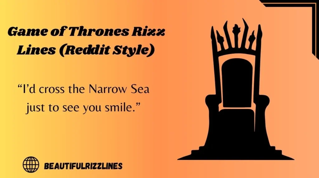 Game of Thrones Rizz Lines (Reddit Style)