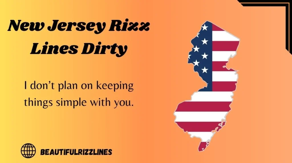 New Jersey Rizz Lines Dirty