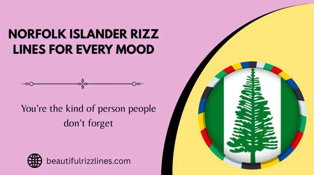 Norfolk Islander Rizz Lines for Every Mood