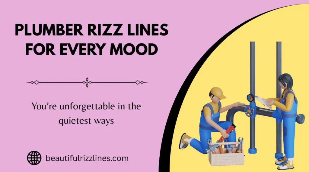 Plumber Rizz Lines for Every Mood