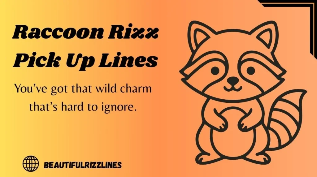 Raccoon Rizz Pick Up Lines