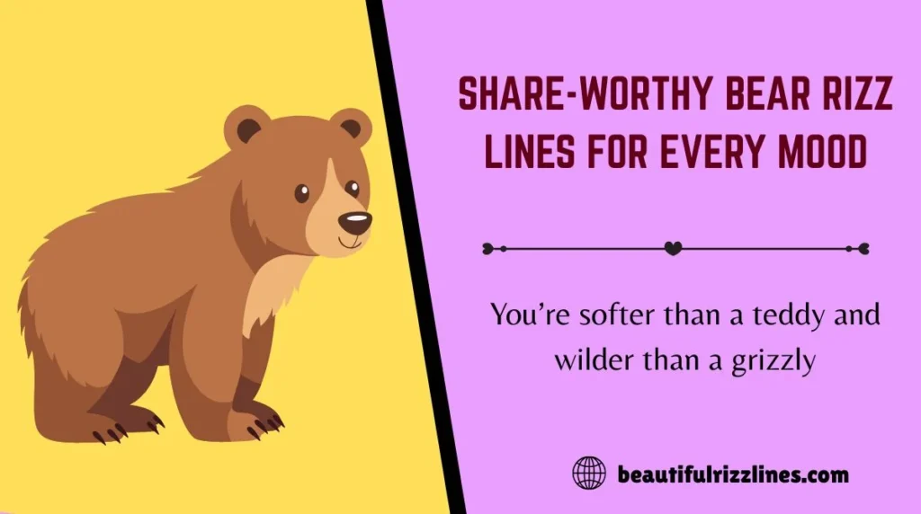Share-Worthy Bear Rizz Lines for Every Mood