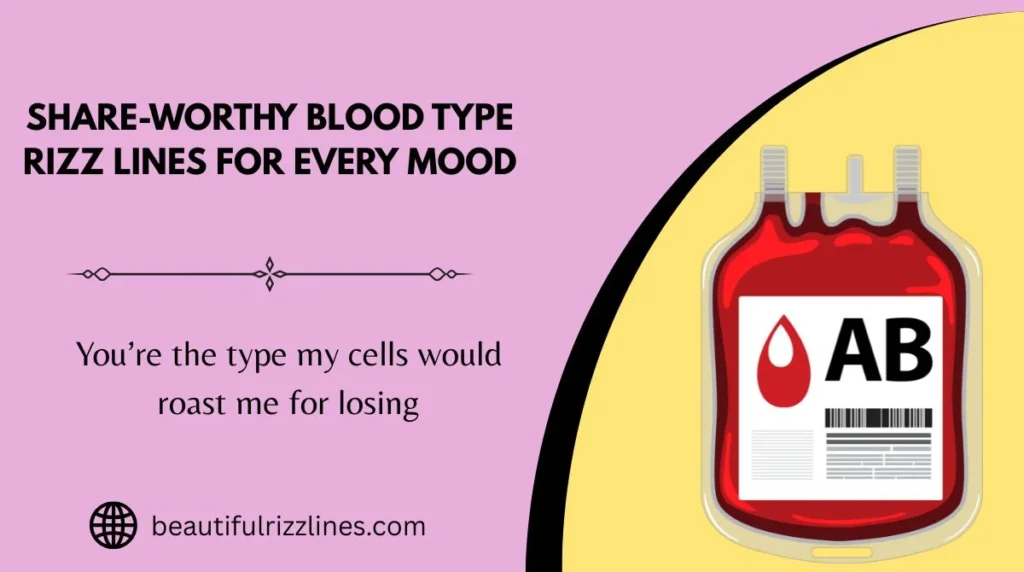 Share-Worthy Blood Type Rizz Lines for Every Mood
