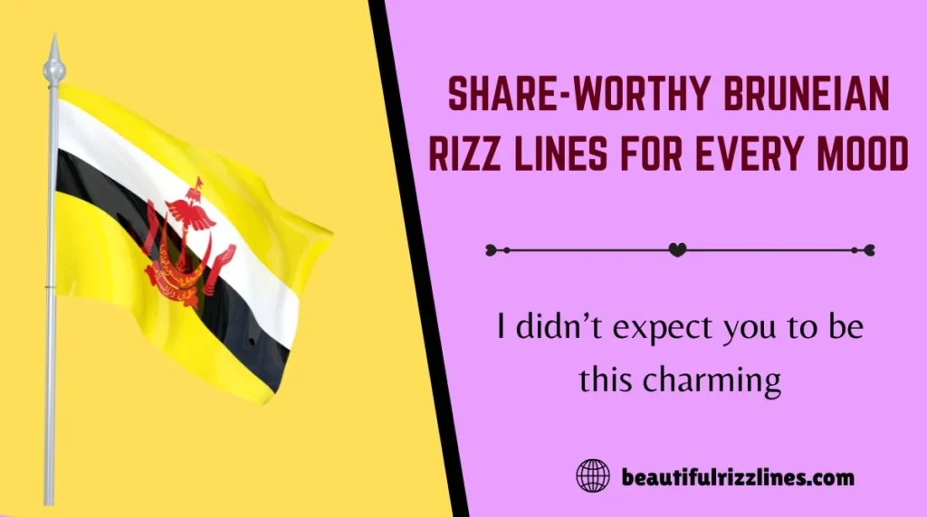 Share-Worthy Bruneian Rizz Lines for Every Mood