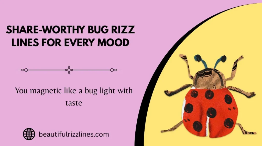 Share-Worthy Bug Rizz Lines for Every Mood