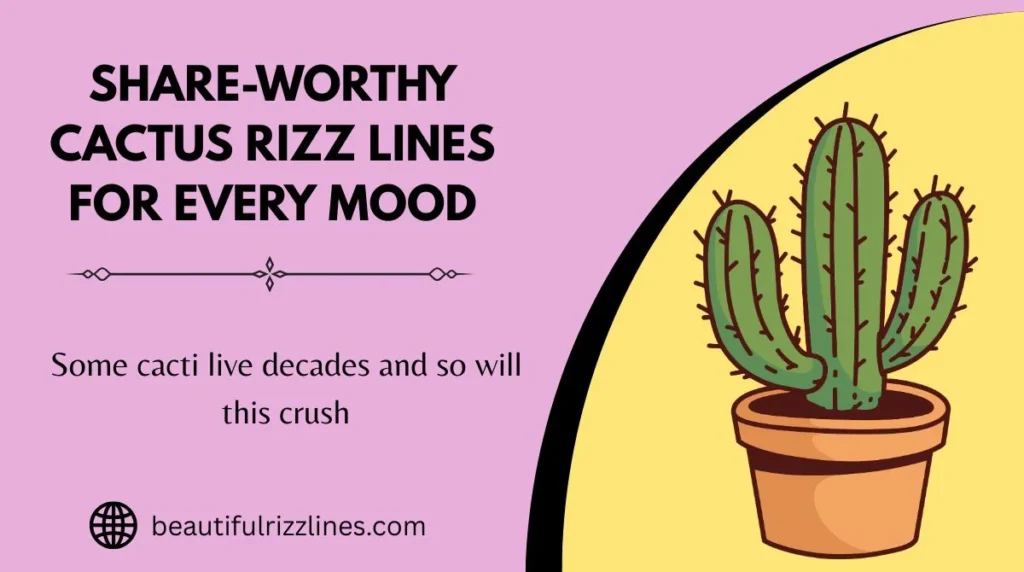 Share-Worthy Cactus Rizz Lines for Every Mood