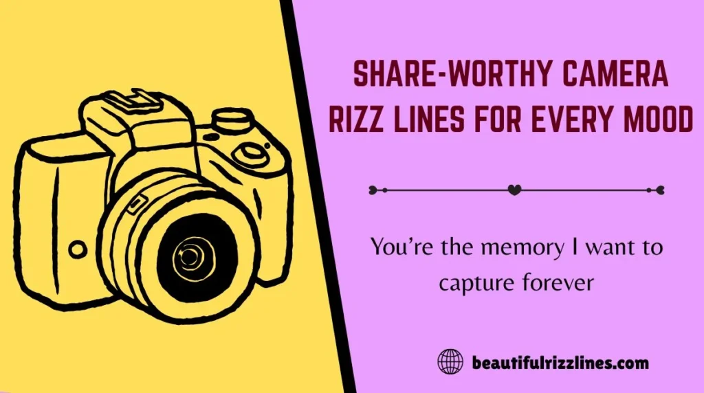 Share-Worthy Camera Rizz Lines for Every Mood