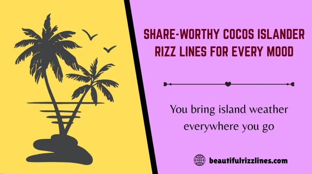 Share-Worthy Cocos Islander Rizz Lines for Every Mood