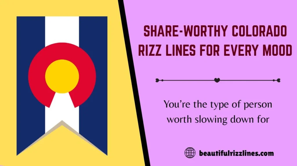 Share-Worthy Colorado Rizz Lines for Every Mood