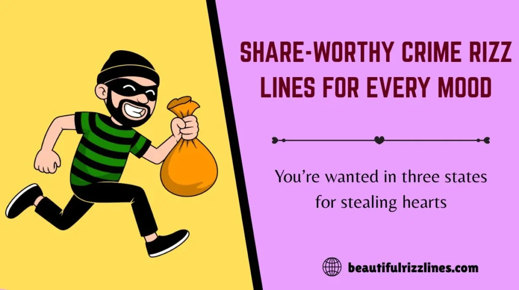 Share-Worthy Crime Rizz Lines for Every Mood
