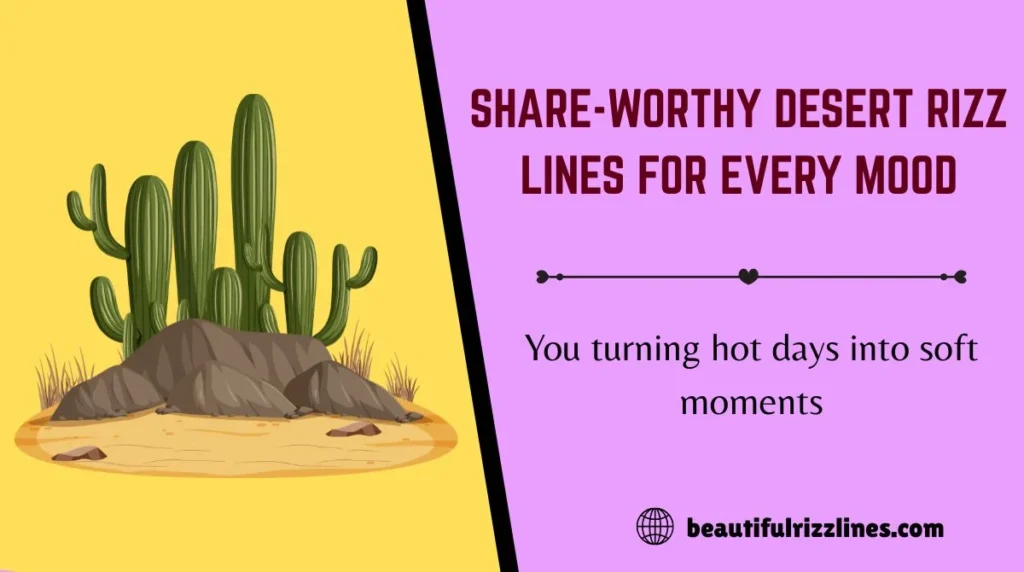Share-Worthy Desert Rizz Lines for Every Mood
