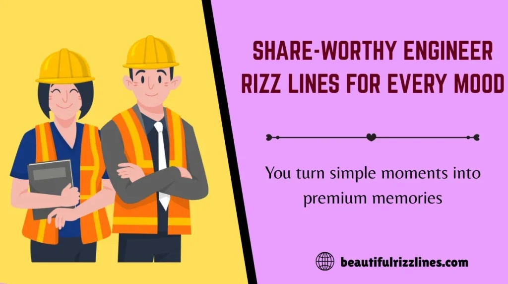 Share-Worthy Engineer Rizz Lines for Every Mood