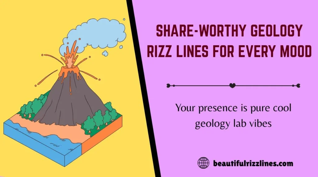 Share-Worthy Geology Rizz Lines for Every Mood