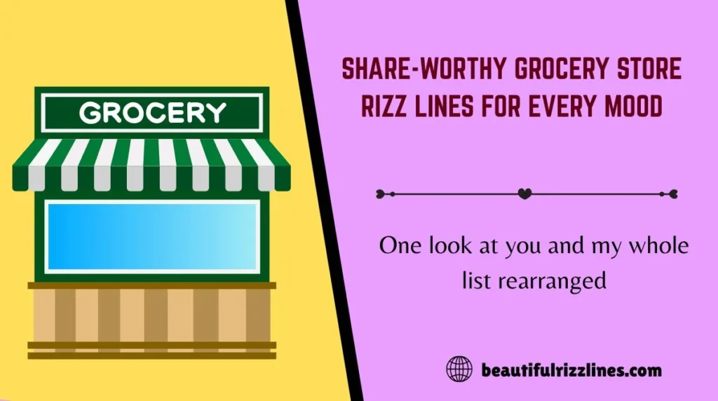 Share-Worthy Grocery Store Rizz Lines for Every Mood