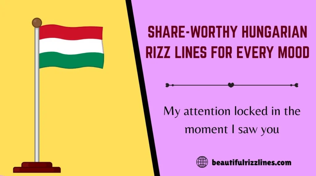 Share-Worthy Hungarian Rizz Lines for Every Mood