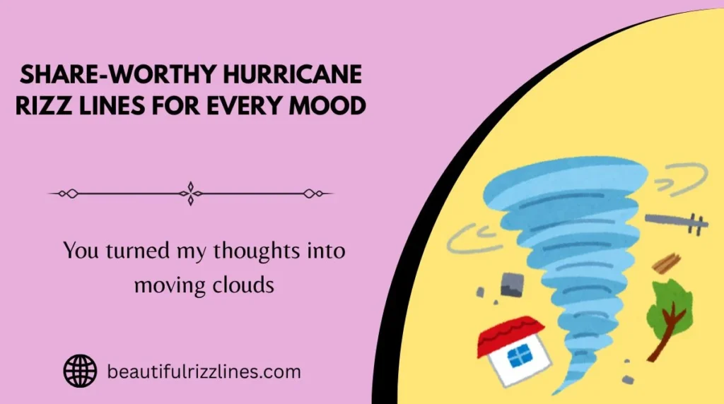 Share-Worthy Hurricane Rizz Lines for Every Mood