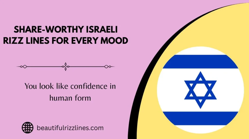 Share-Worthy Israeli Rizz Lines for Every Mood