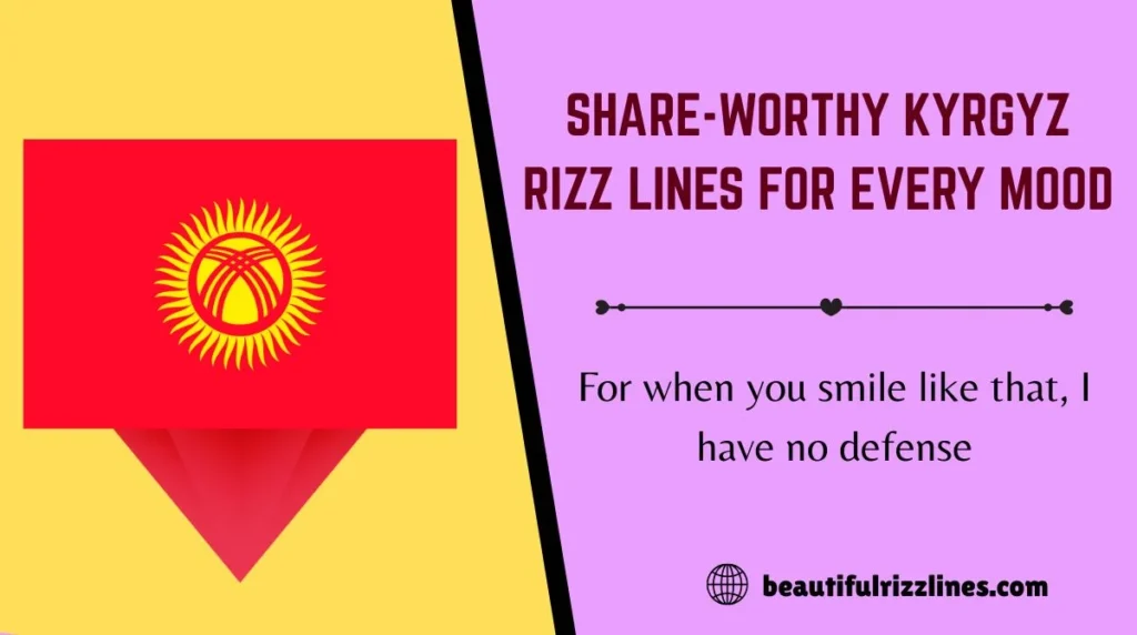 Share-Worthy Kyrgyz Rizz Lines for Every Mood