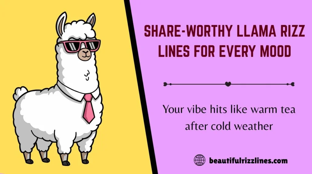 Share-Worthy Llama Rizz Lines for Every Mood