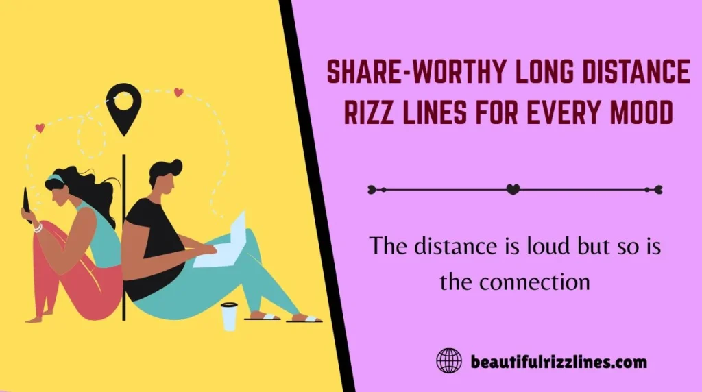 Share-Worthy Long Distance Rizz Lines for Every Mood