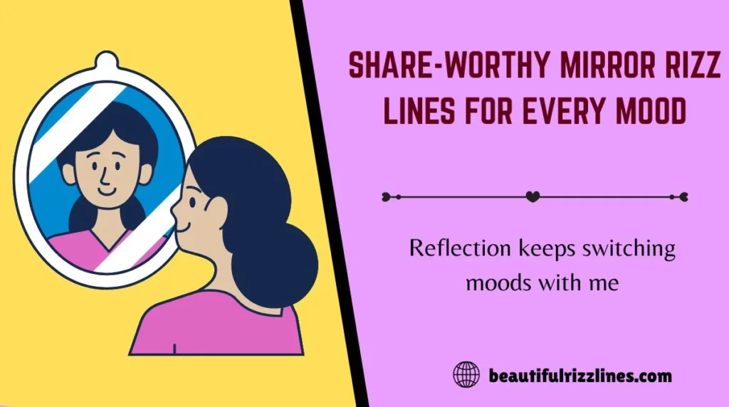 Share-Worthy Mirror Rizz Lines for Every Mood