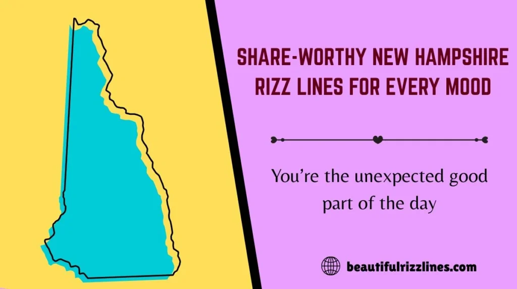 Share-Worthy New Hampshire Rizz Lines for Every Mood