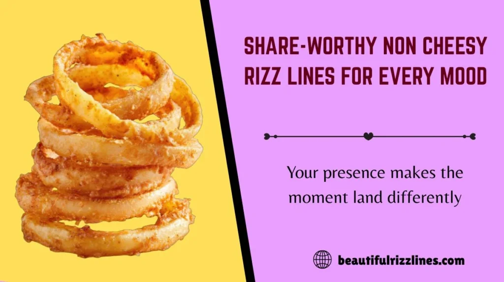 Share-Worthy Non Cheesy Rizz Lines for Every Mood