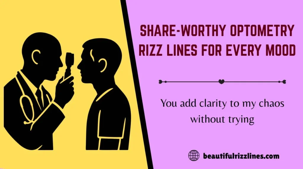 Share-Worthy Optometry Rizz Lines for Every Mood