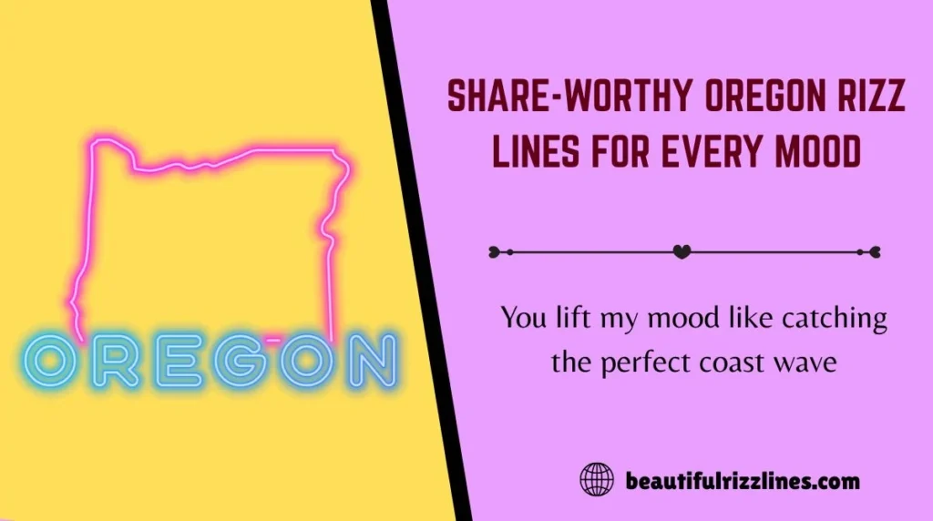 Share-Worthy Oregon Rizz Lines for Every Mood