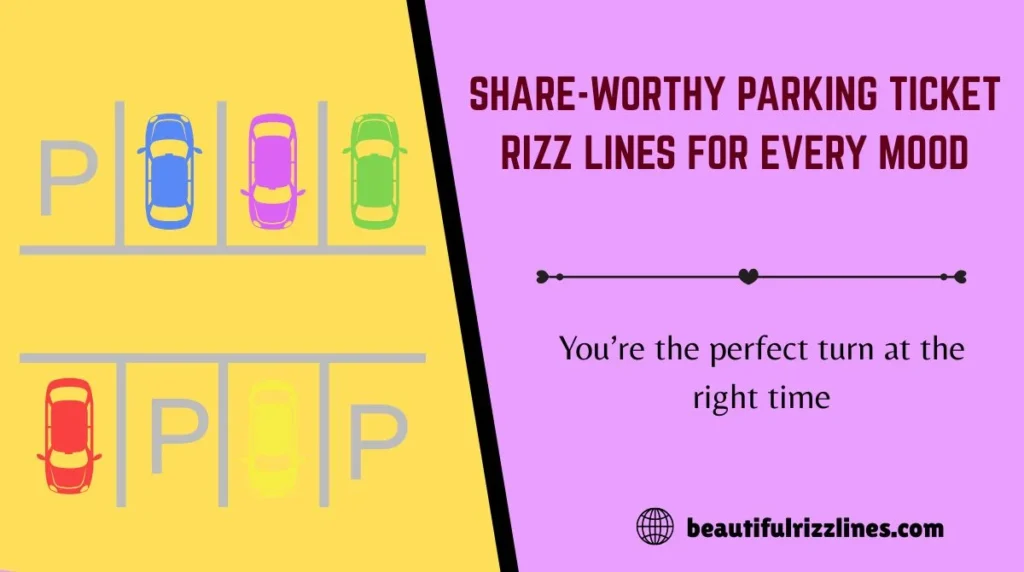 Share-Worthy Parking Ticket Rizz Lines for Every Mood