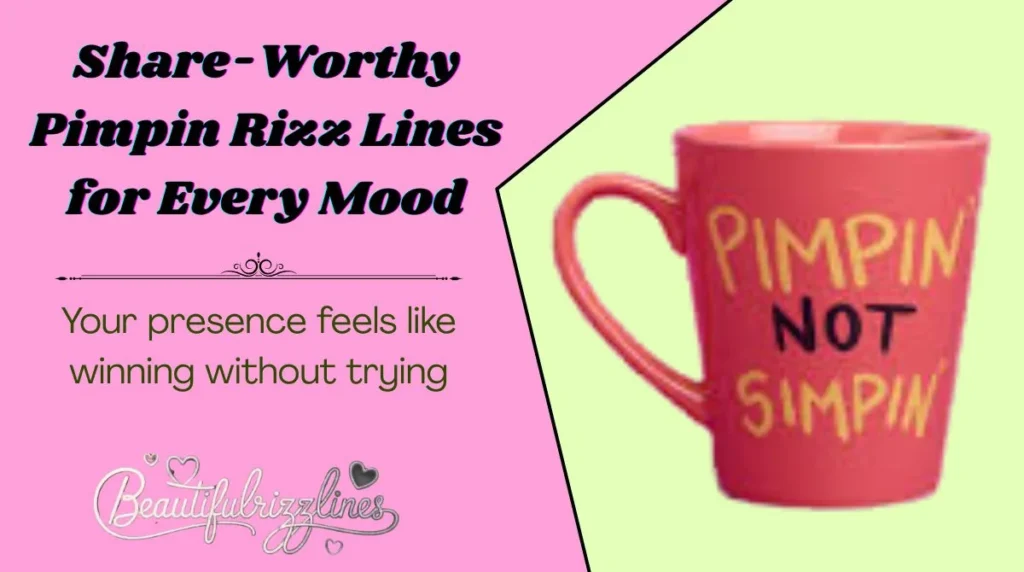 Share-Worthy Pimpin Rizz Lines for Every Mood
