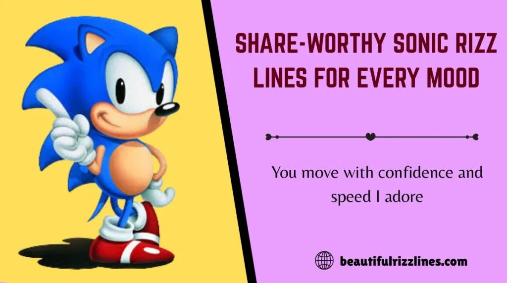 Share-Worthy Sonic Rizz Lines for Every Mood
