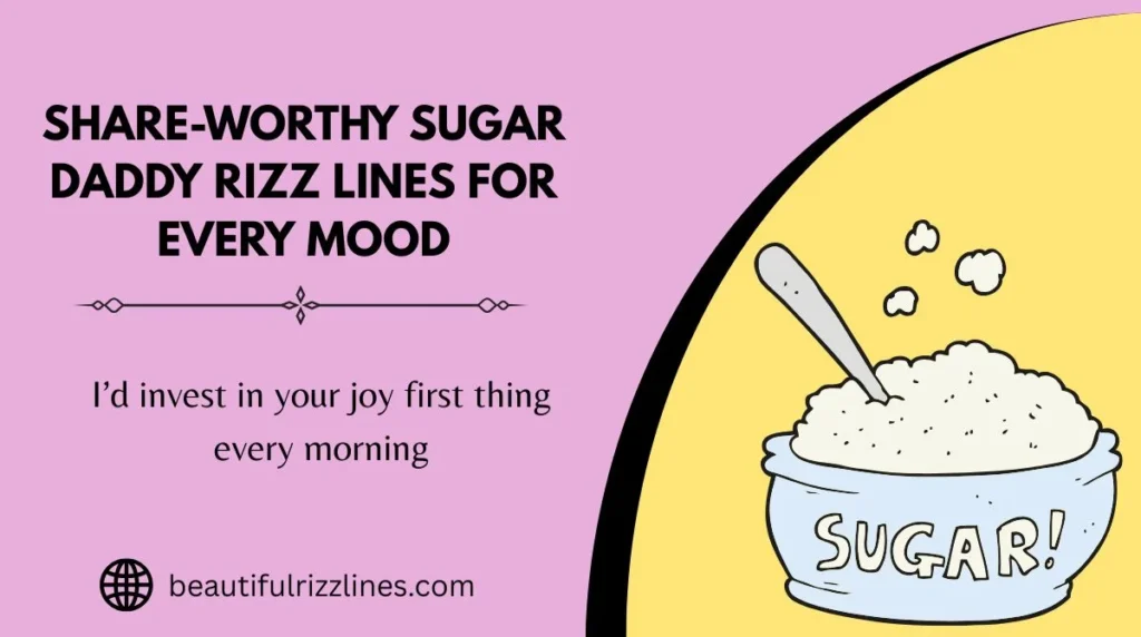 Share-Worthy Sugar Daddy Rizz Lines for Every Mood