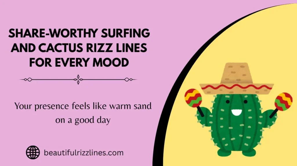 Share-Worthy Surfing and Cactus Rizz Lines for Every Mood