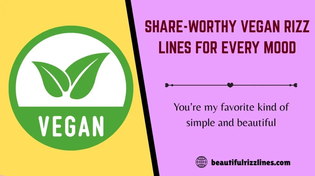 Share-Worthy Vegan Rizz Lines for Every Mood