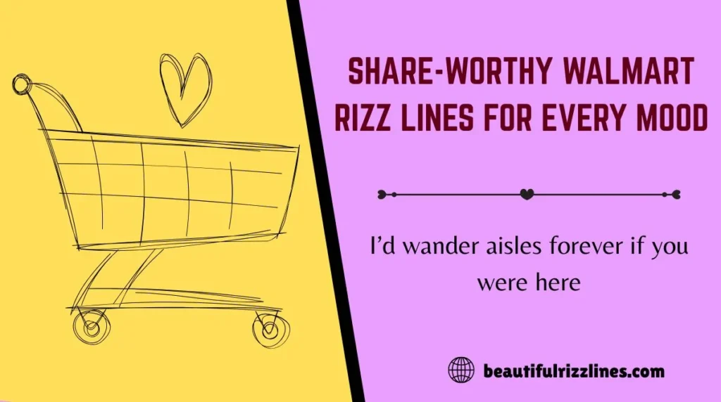 Share-Worthy Walmart Rizz Lines for Every Mood