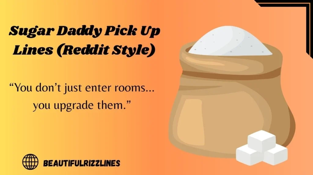 Sugar Daddy Pick Up Lines (Reddit Style)